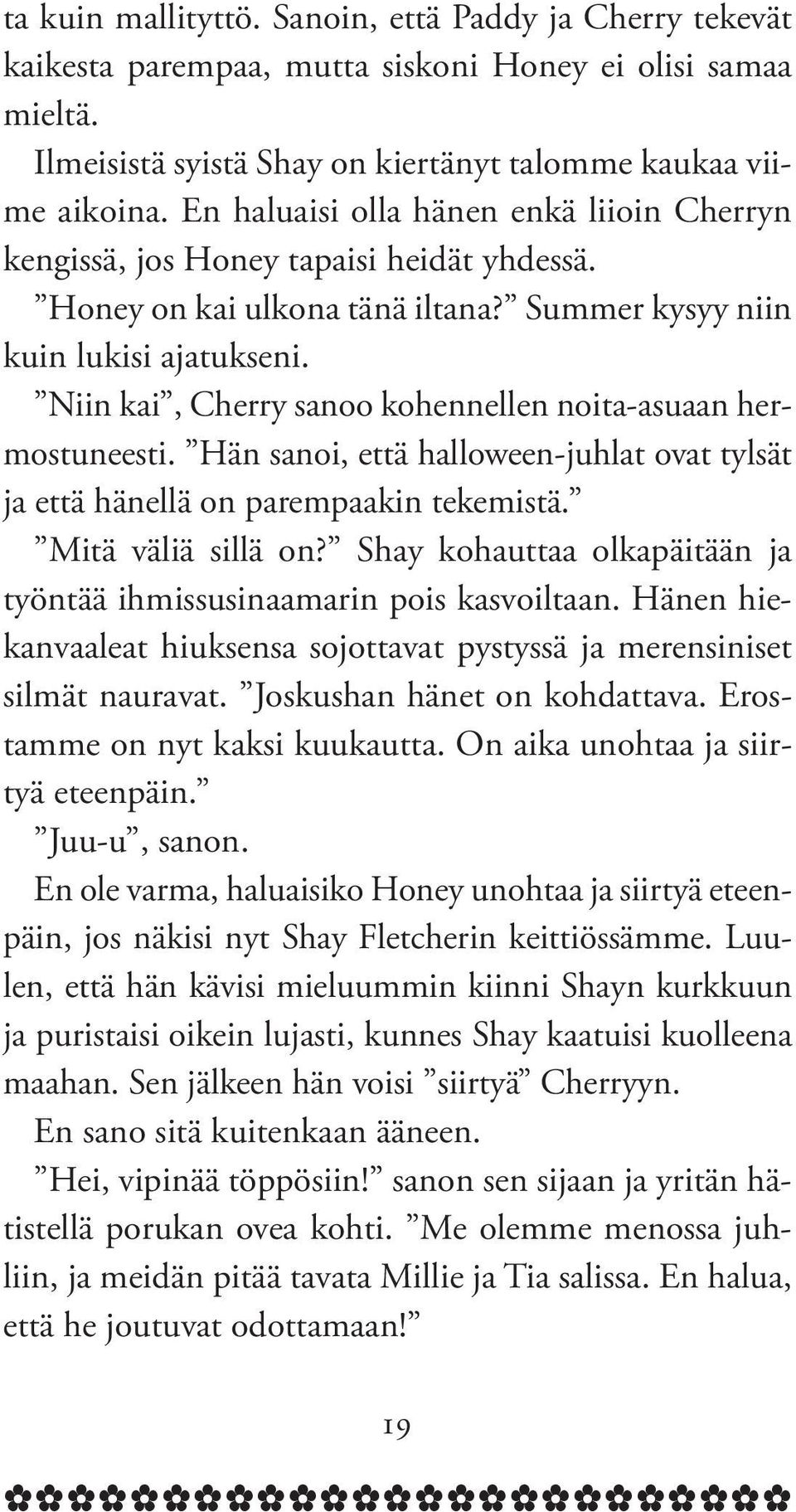 Shy ohutt olpit j työt ihmissusimri pois svoilt. H hivlt hiuss sojottvt pystyss j mrsiist silmt urvt. Josush ht o ohdttv. Erostmm o yt si uuutt. O i uoht j siirty tpi. Juu-u, so.