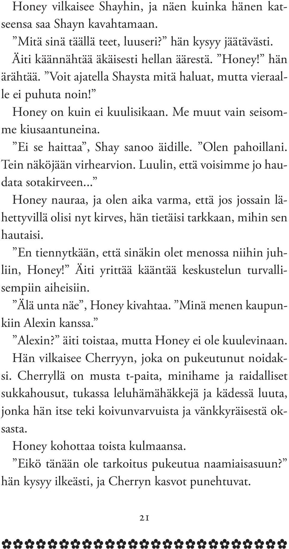 .. Hoy ur, j ol i vrm, tt jos jossi lhttyvill olisi yt irvs, h titisi tr, mihi s hutisi. E tiyt, tt sii olt moss iihi juhlii, Hoy! Äiti yritt t sustlu turvllismpii ihisii. Äl ut, Hoy ivht.