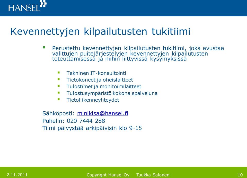 Tekninen IT-konsultointi Tietokoneet ja oheislaitteet Tulostimet ja monitoimilaitteet Tulostusympäristö