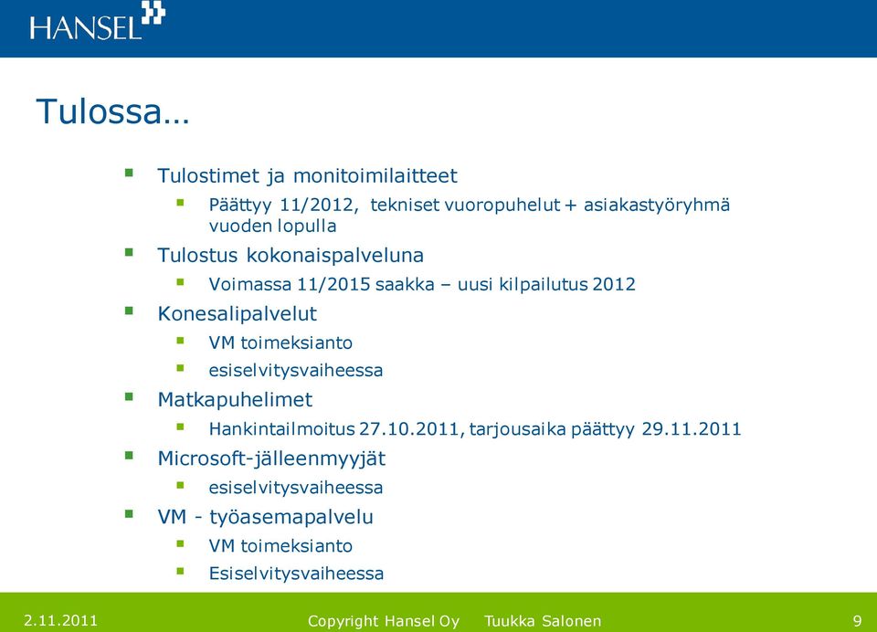 toimeksianto esiselvitysvaiheessa Matkapuhelimet Hankintailmoitus 27.10.2011,