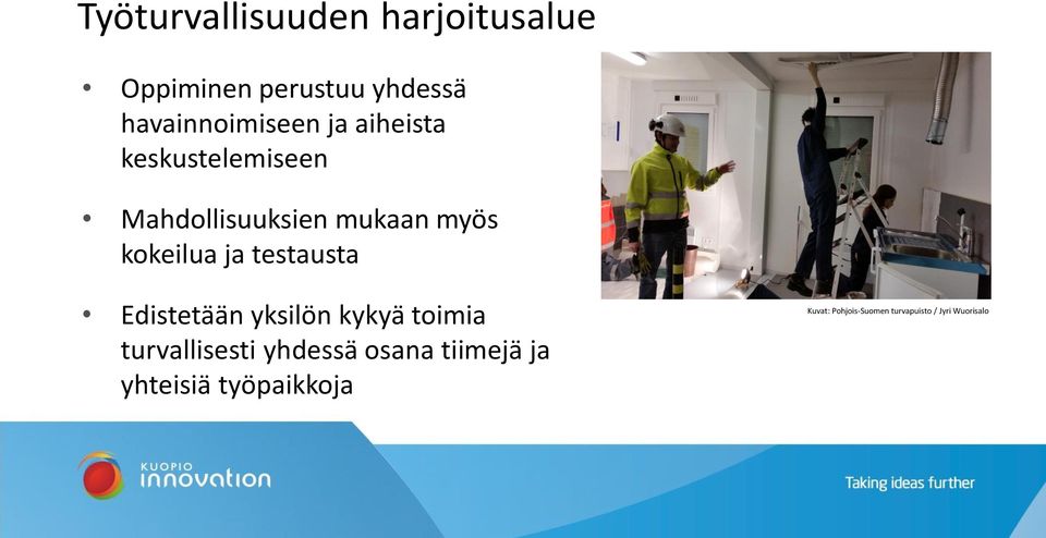 testausta Edistetään yksilön kykyä toimia turvallisesti yhdessä osana