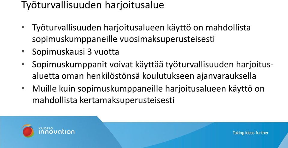 käyttää työturvallisuuden harjoitusaluetta oman henkilöstönsä koulutukseen ajanvarauksella