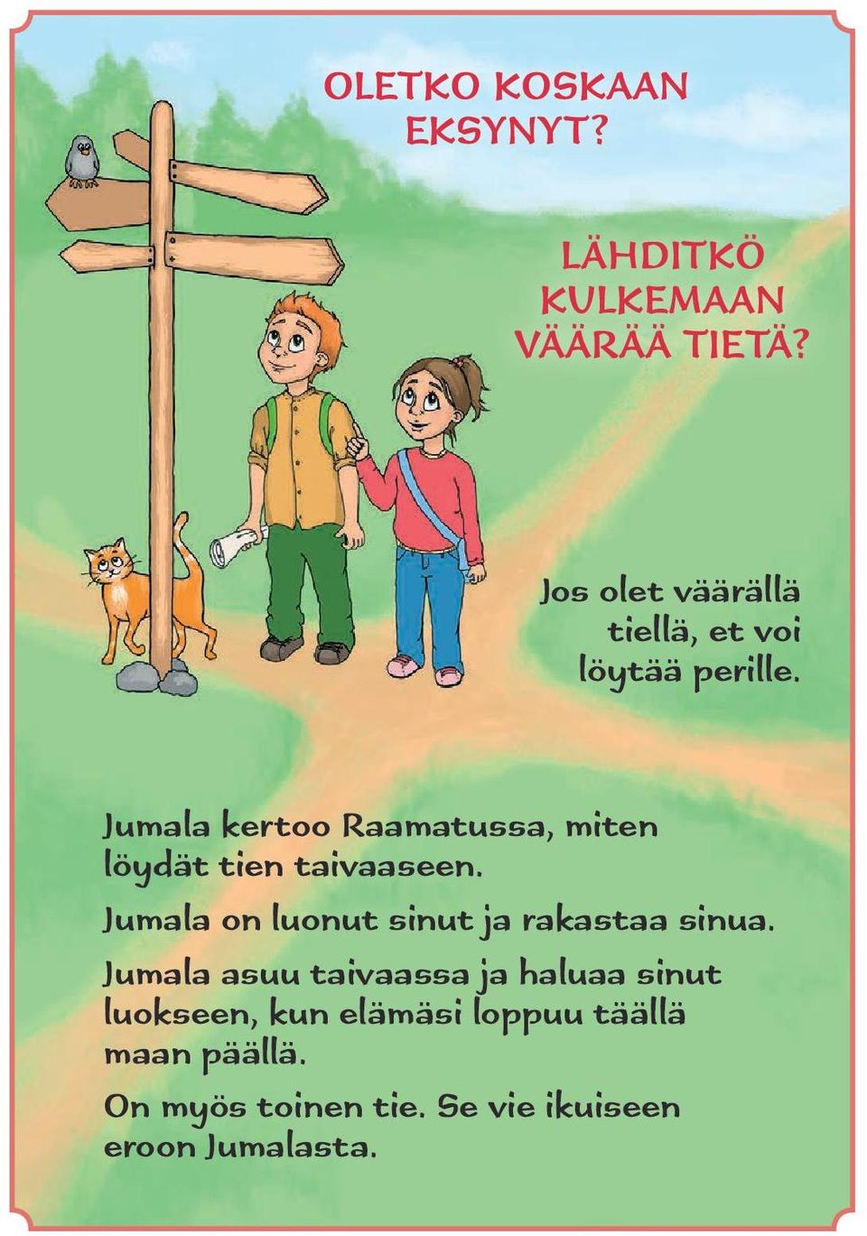 Jumala kertoo Raamatussa, miten löydät tien taivaaseen.