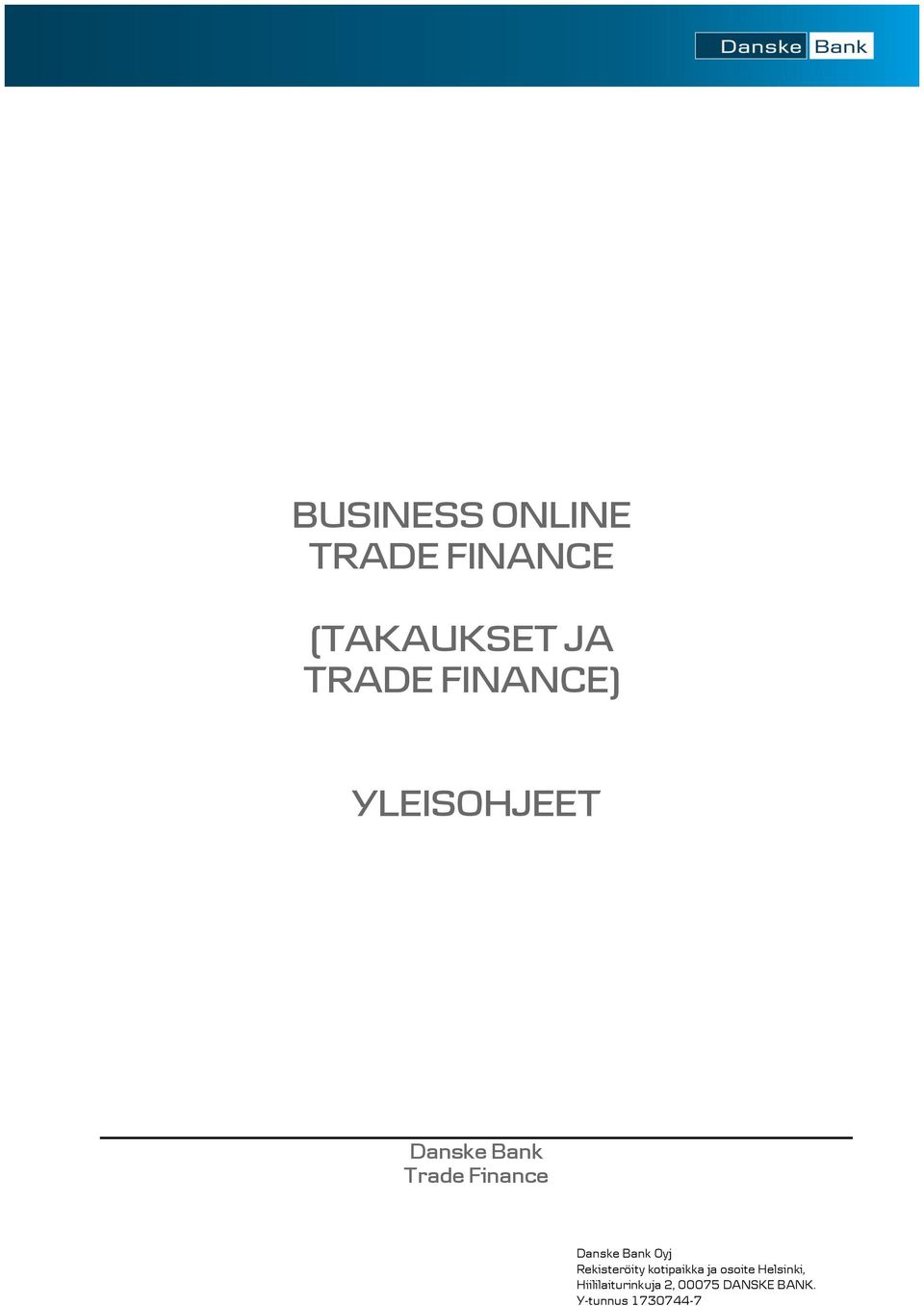 Bank Oyj Rekisteröity kotipaikka ja osoite Helsinki,