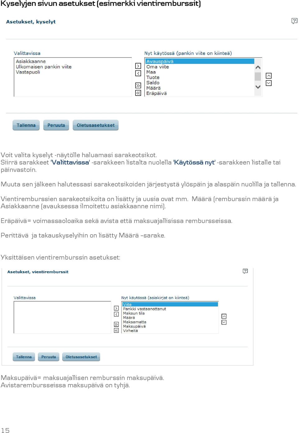 Muuta sen jälkeen halutessasi sarakeotsikoiden järjestystä ylöspäin ja alaspäin nuolilla ja tallenna. Vientiremburssien sarakeotsikoita on lisätty ja uusia ovat mm.