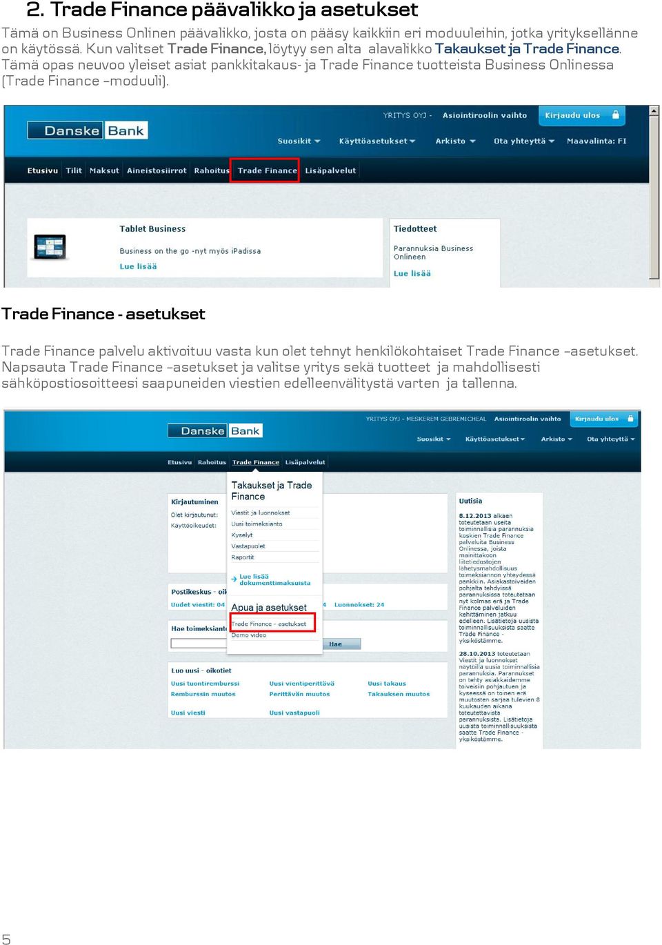 Tämä opas neuvoo yleiset asiat pankkitakaus- ja Trade Finance tuotteista Business Onlinessa (Trade Finance moduuli).