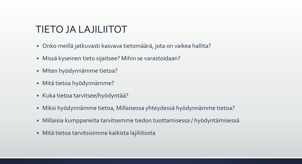 Mitä tietoa hyödynnämme? Kuka tietoa tarvitsee/hyödyntää?