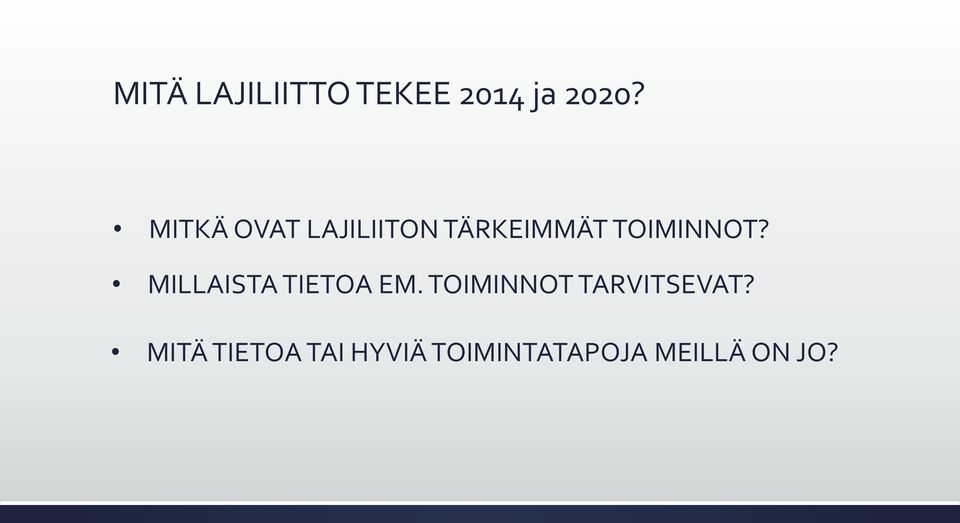 MILLAISTA TIETOA EM. TOIMINNOT TARVITSEVAT?