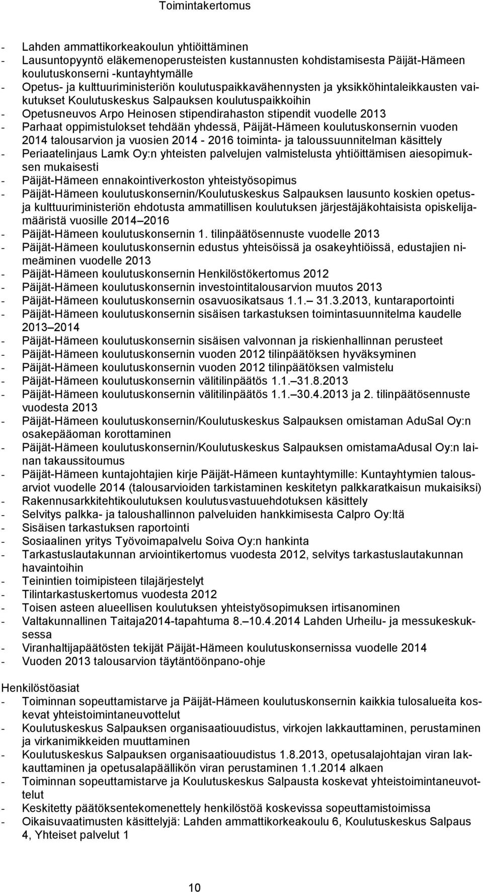 2013 - Parhaat oppimistulokset tehdään yhdessä, Päijät-Hämeen koulutuskonsernin vuoden 2014 talousarvion ja vuosien 2014-2016 toiminta- ja taloussuunnitelman käsittely - Periaatelinjaus Lamk Oy:n