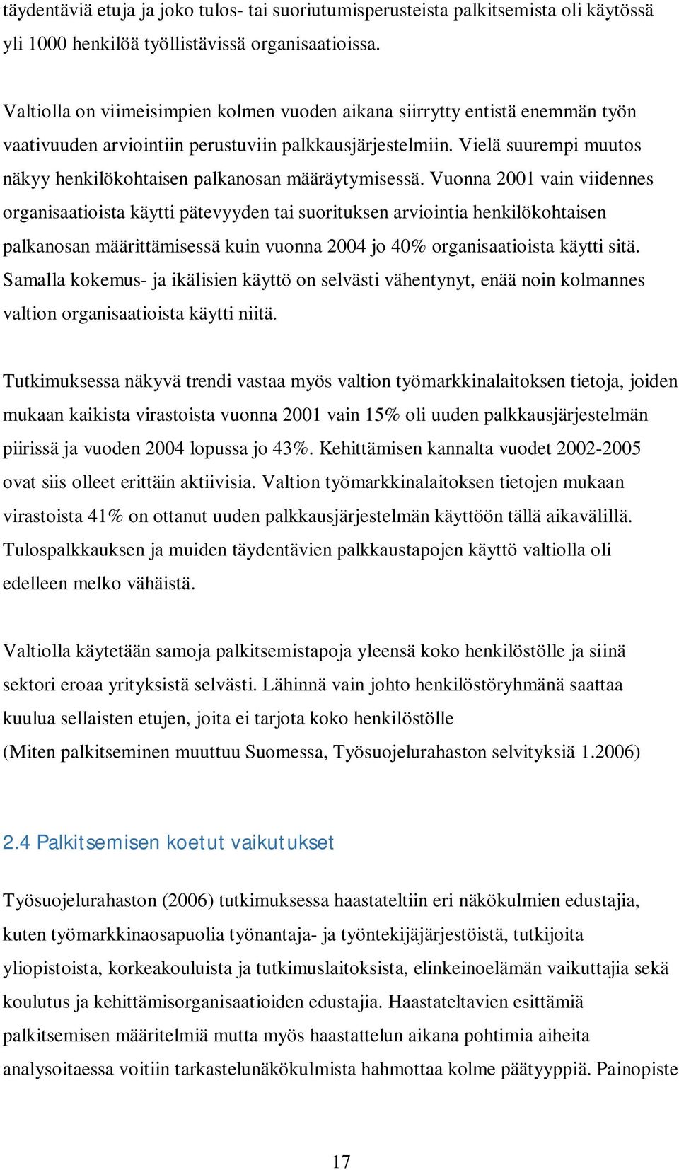 Vielä suurempi muutos näkyy henkilökohtaisen palkanosan määräytymisessä.