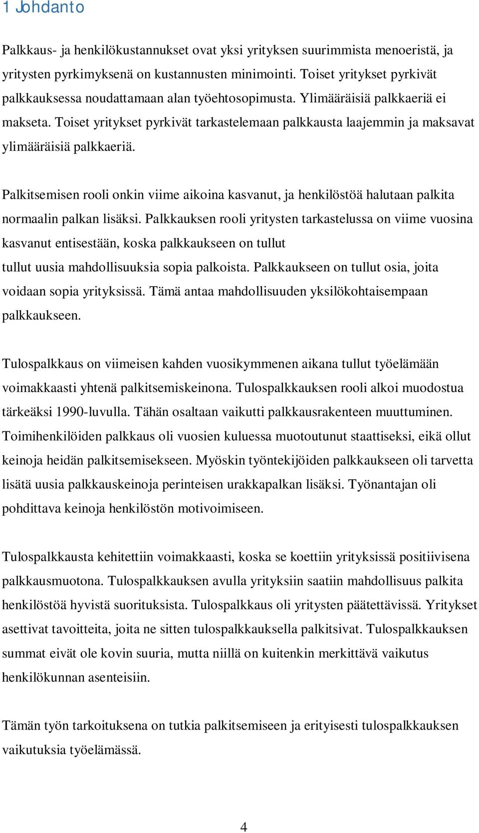 Toiset yritykset pyrkivät tarkastelemaan palkkausta laajemmin ja maksavat ylimääräisiä palkkaeriä.