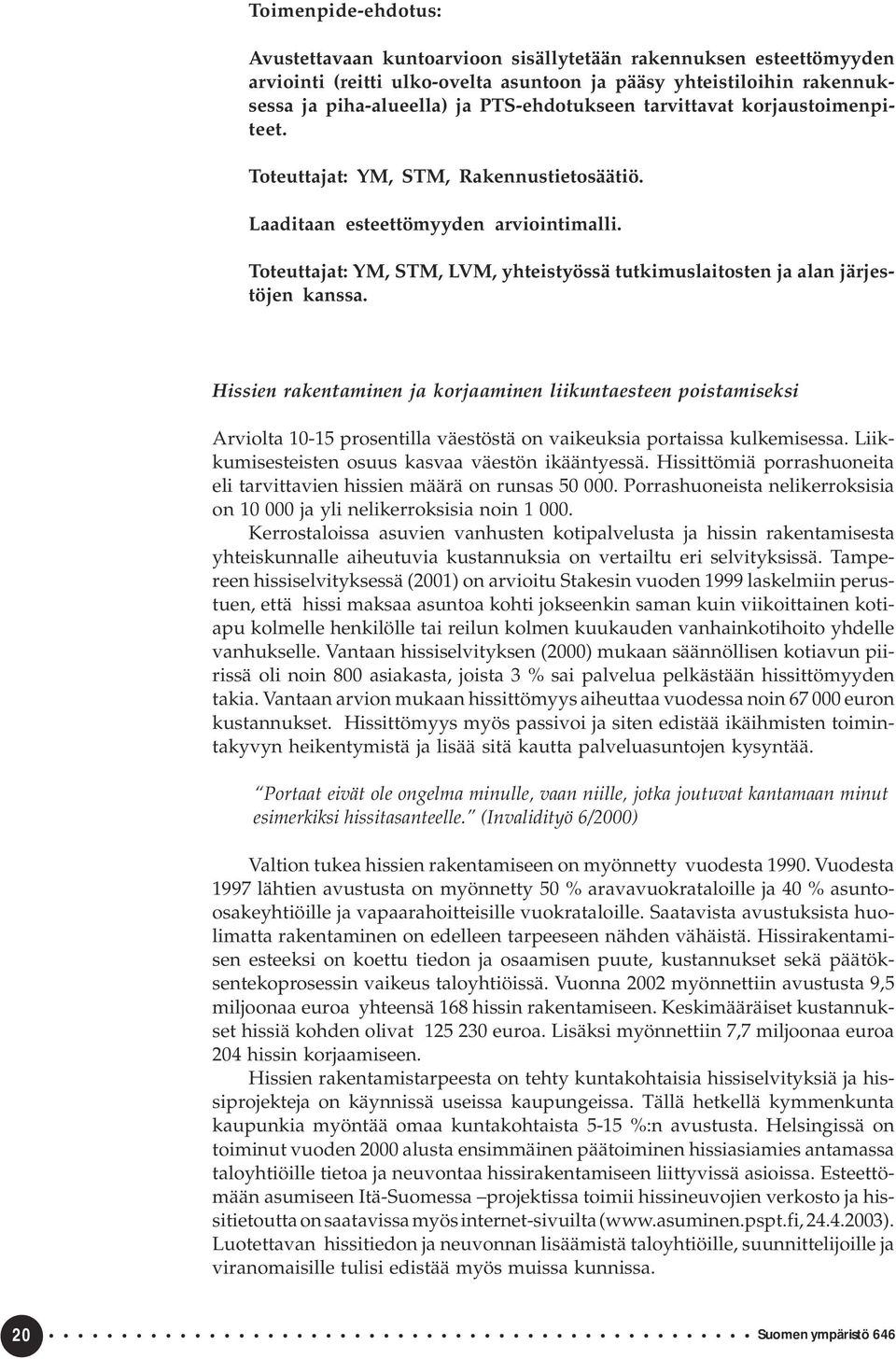 Toteuttajat: YM, STM, LVM, yhteistyössä tutkimuslaitosten ja alan järjestöjen kanssa.