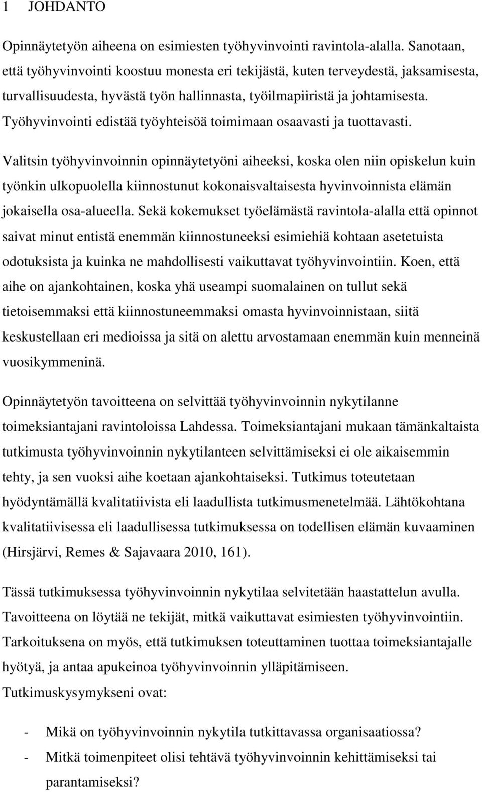 Työhyvinvointi edistää työyhteisöä toimimaan osaavasti ja tuottavasti.