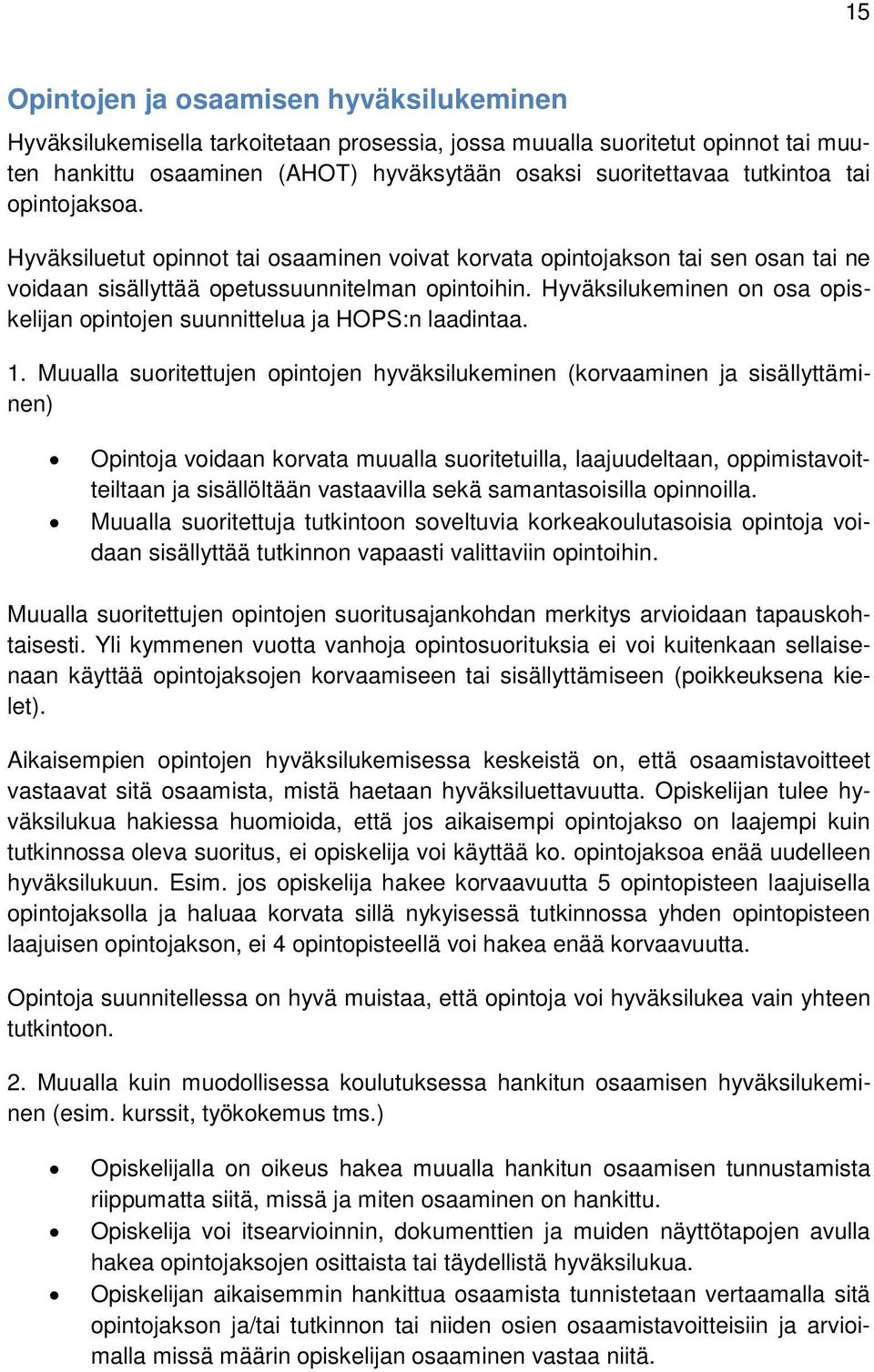 Hyväksilukeminen on osa opiskelijan opintojen suunnittelua ja HOPS:n laadintaa. 1.