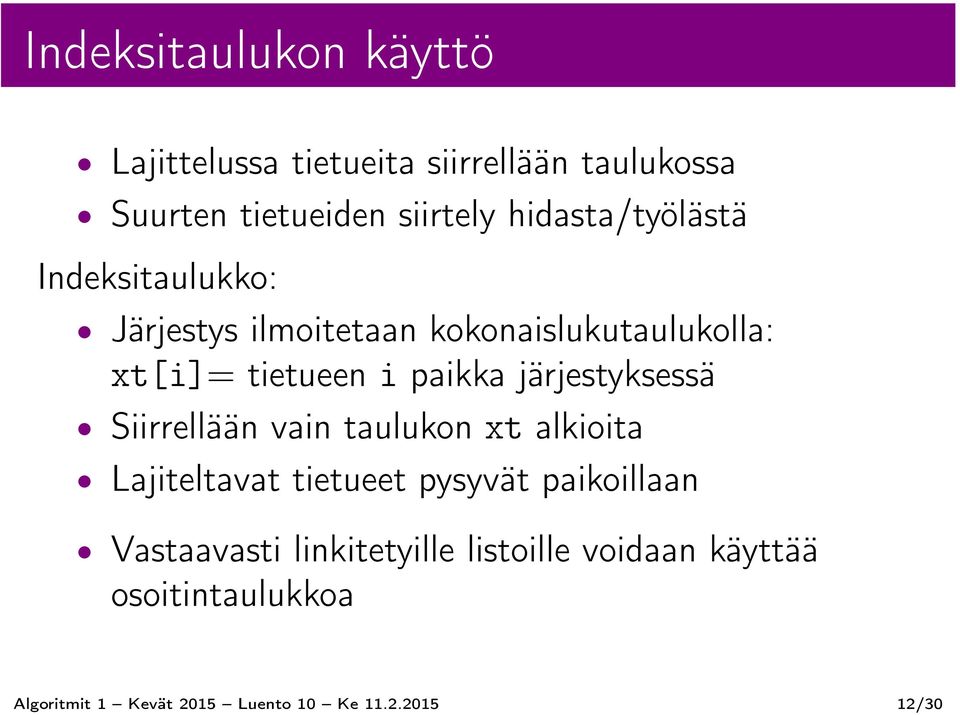 järjestyksessä Siirrellään vain taulukon xt alkioita Lajiteltavat tietueet pysyvät paikoillaan