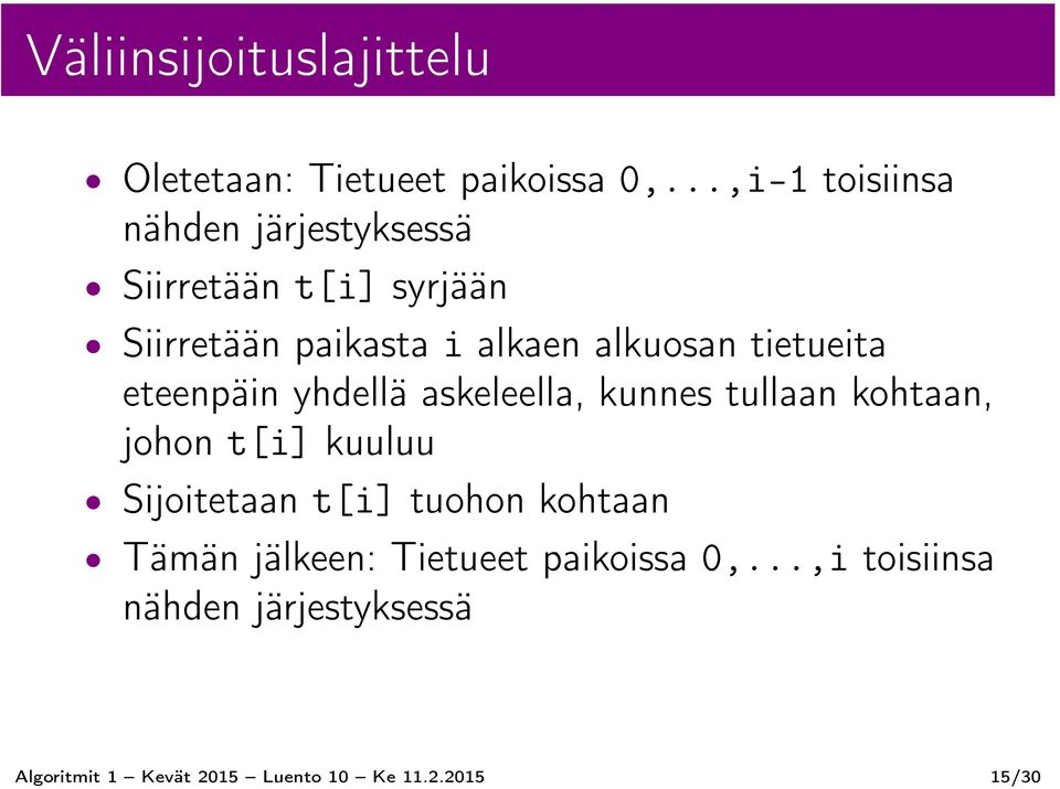 alkuosan tietueita eteenpäin yhdellä askeleella, kunnes tullaan kohtaan, johon t[i] kuuluu