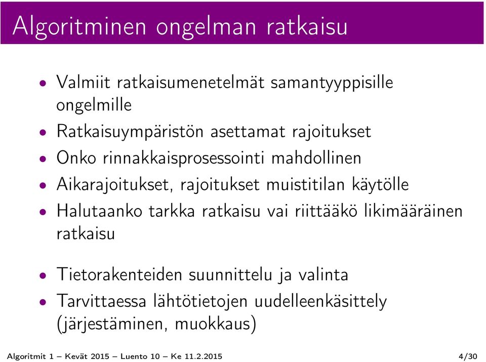 käytölle Halutaanko tarkka ratkaisu vai riittääkö likimääräinen ratkaisu Tietorakenteiden suunnittelu ja