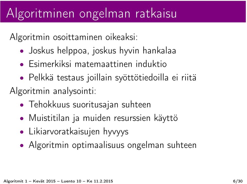 Algoritmin analysointi: Tehokkuus suoritusajan suhteen Muistitilan ja muiden resurssien käyttö