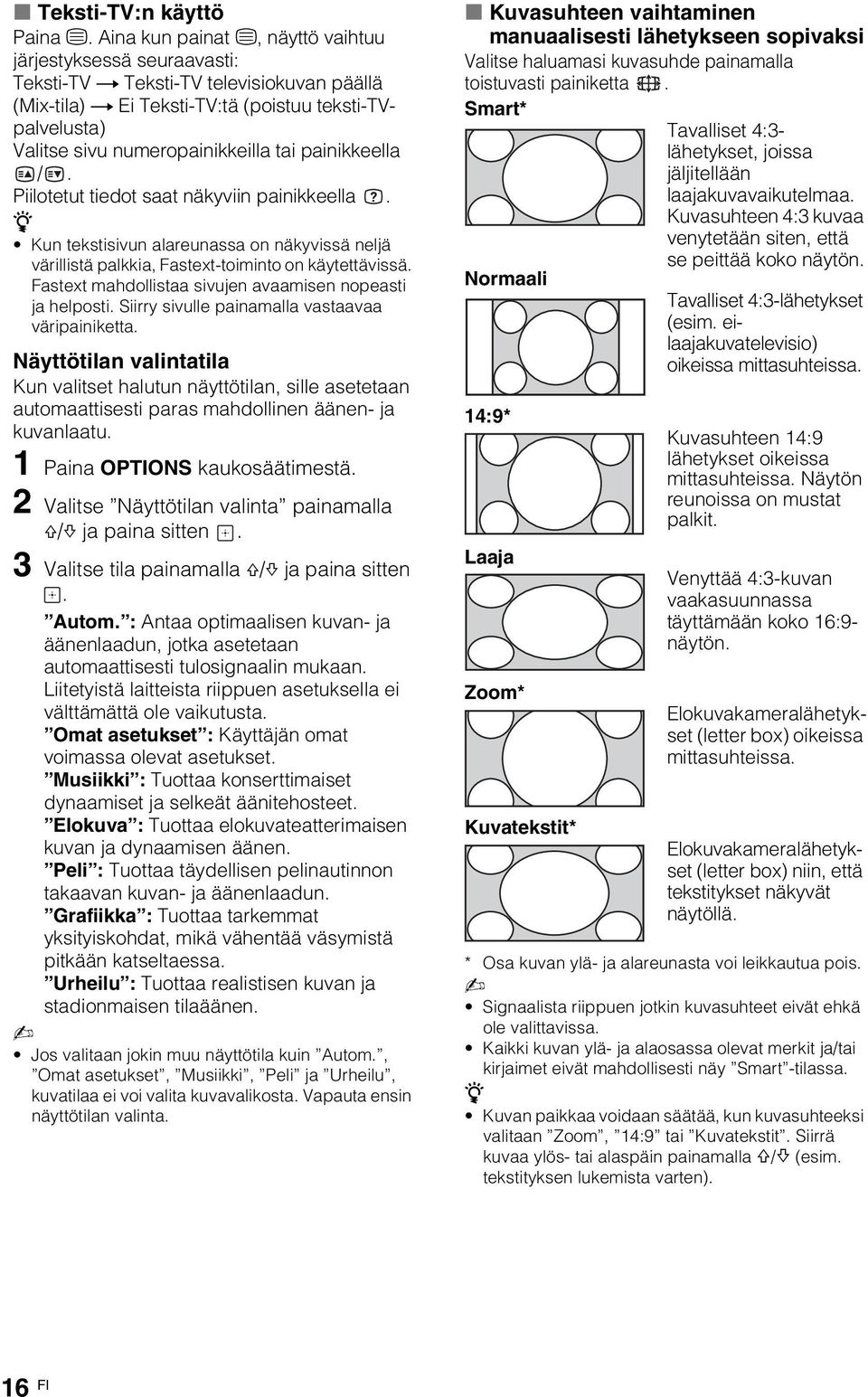 tai painikkeella /. Piilotetut tiedot saat näkyviin painikkeella. z Kun tekstisivun alareunassa on näkyvissä neljä värillistä palkkia, Fastext-toiminto on käytettävissä.