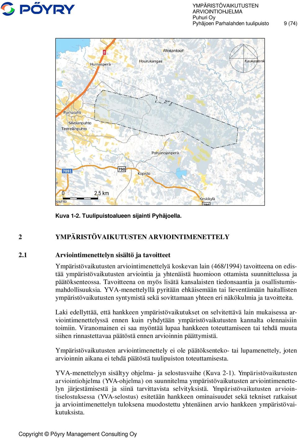 suunnittelussa ja päätöksenteossa. Tavoitteena on myös lisätä kansalaisten tiedonsaantia ja osallistumismahdollisuuksia.