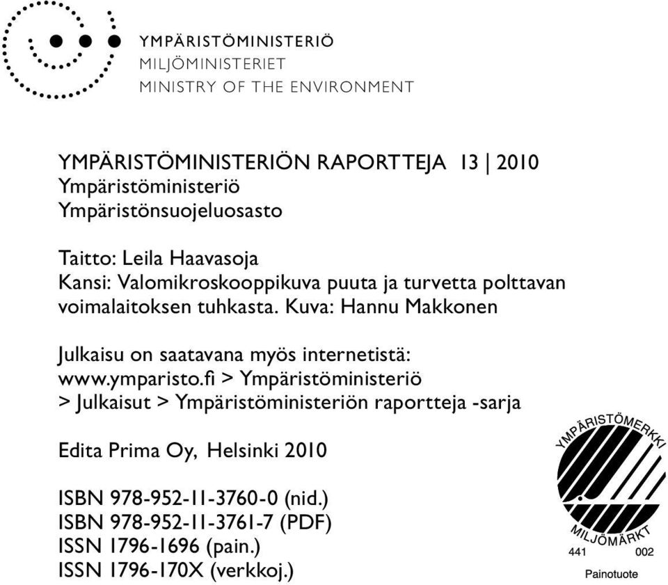 Kuva: Hannu Makkonen Julkaisu on saatavana myös internetistä: www.ymparisto.