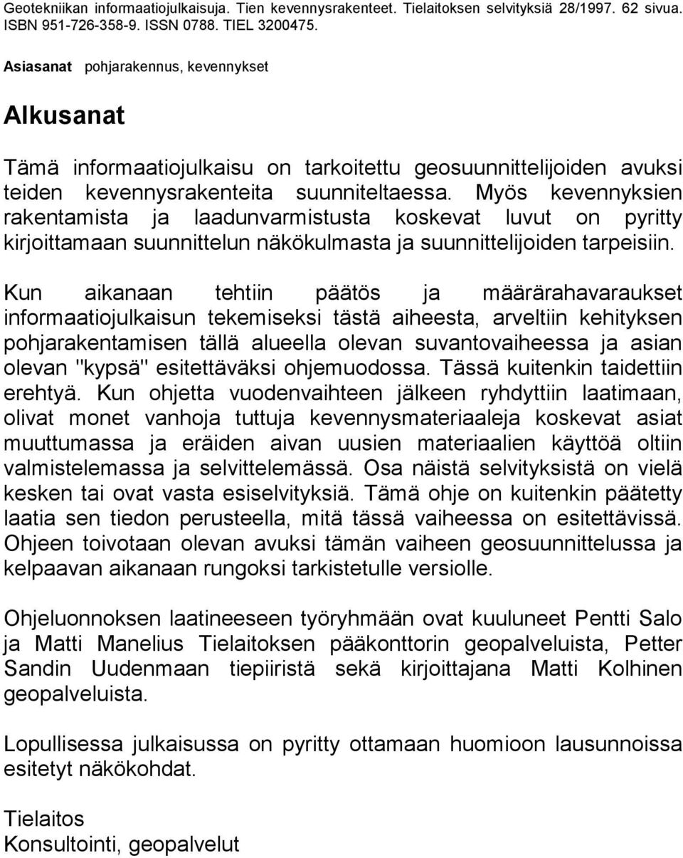 Myös kevennyksien rakentamista ja laadunvarmistusta koskevat luvut on pyritty kirjoittamaan suunnittelun näkökulmasta ja suunnittelijoiden tarpeisiin.