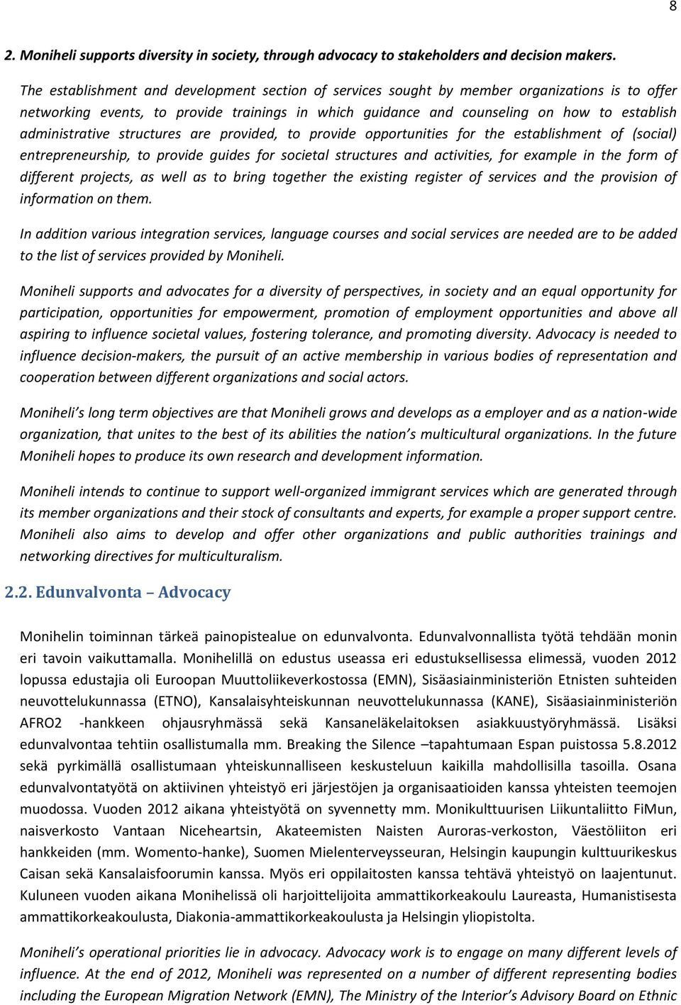 administrative structures are provided, to provide opportunities for the establishment of (social) entrepreneurship, to provide guides for societal structures and activities, for example in the form