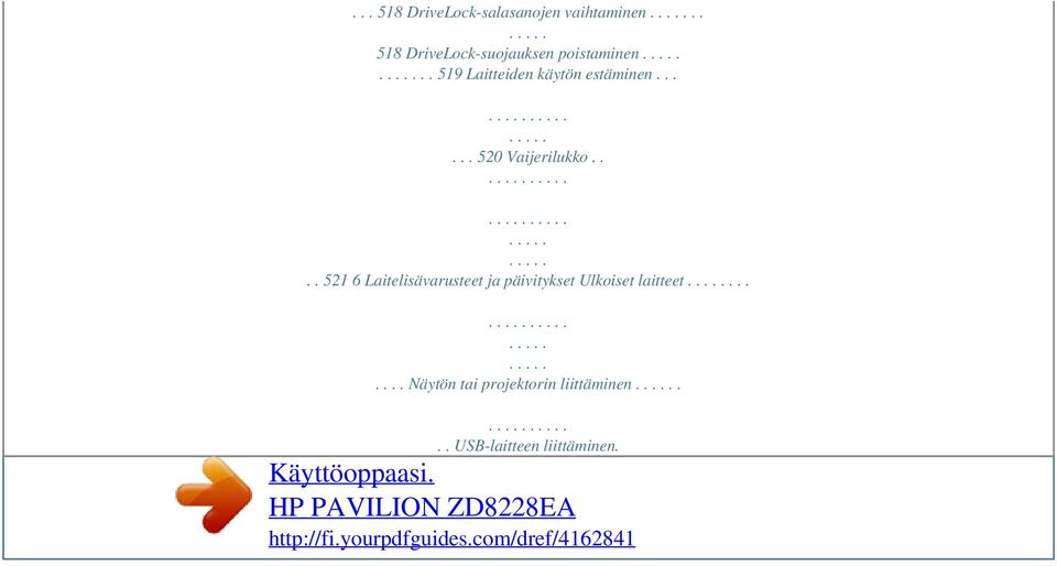 . 519 Laitteiden käytön estäminen...... 520 Vaijerilukko.