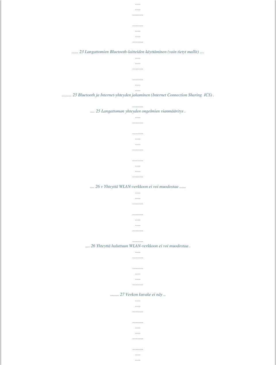 ... 25 Langattoman yhteyden ongelmien vianmääritys.