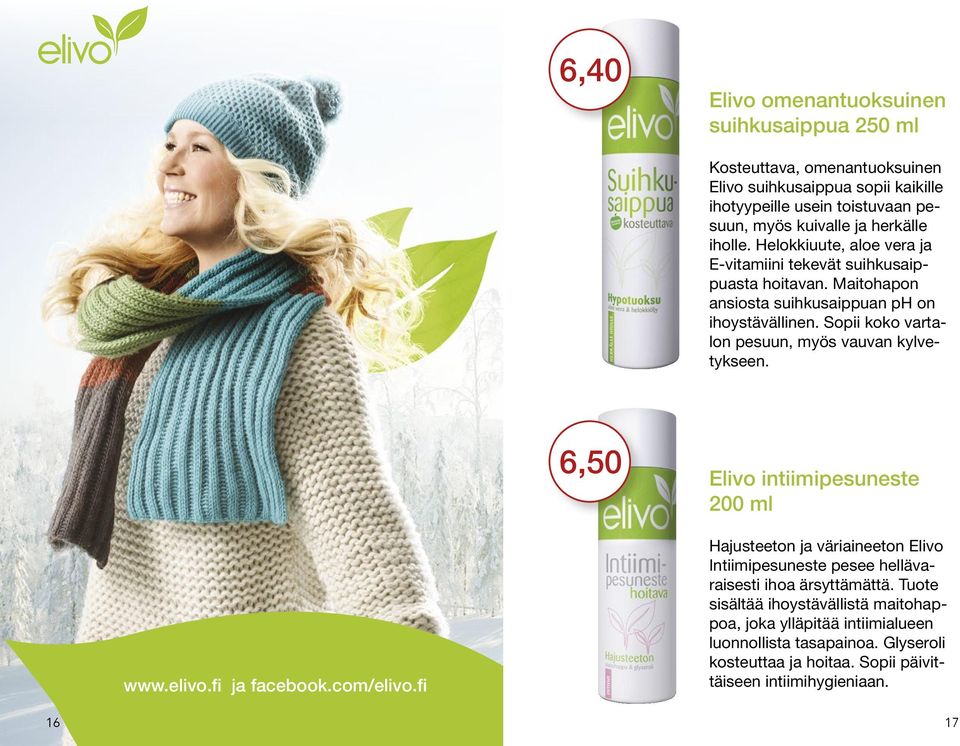 Sopii koko vartalon pesuun, myös vauvan kylvetykseen. 6,50 Elivo intiimipesuneste 200 ml www.elivo.fi ja facebook.com/elivo.