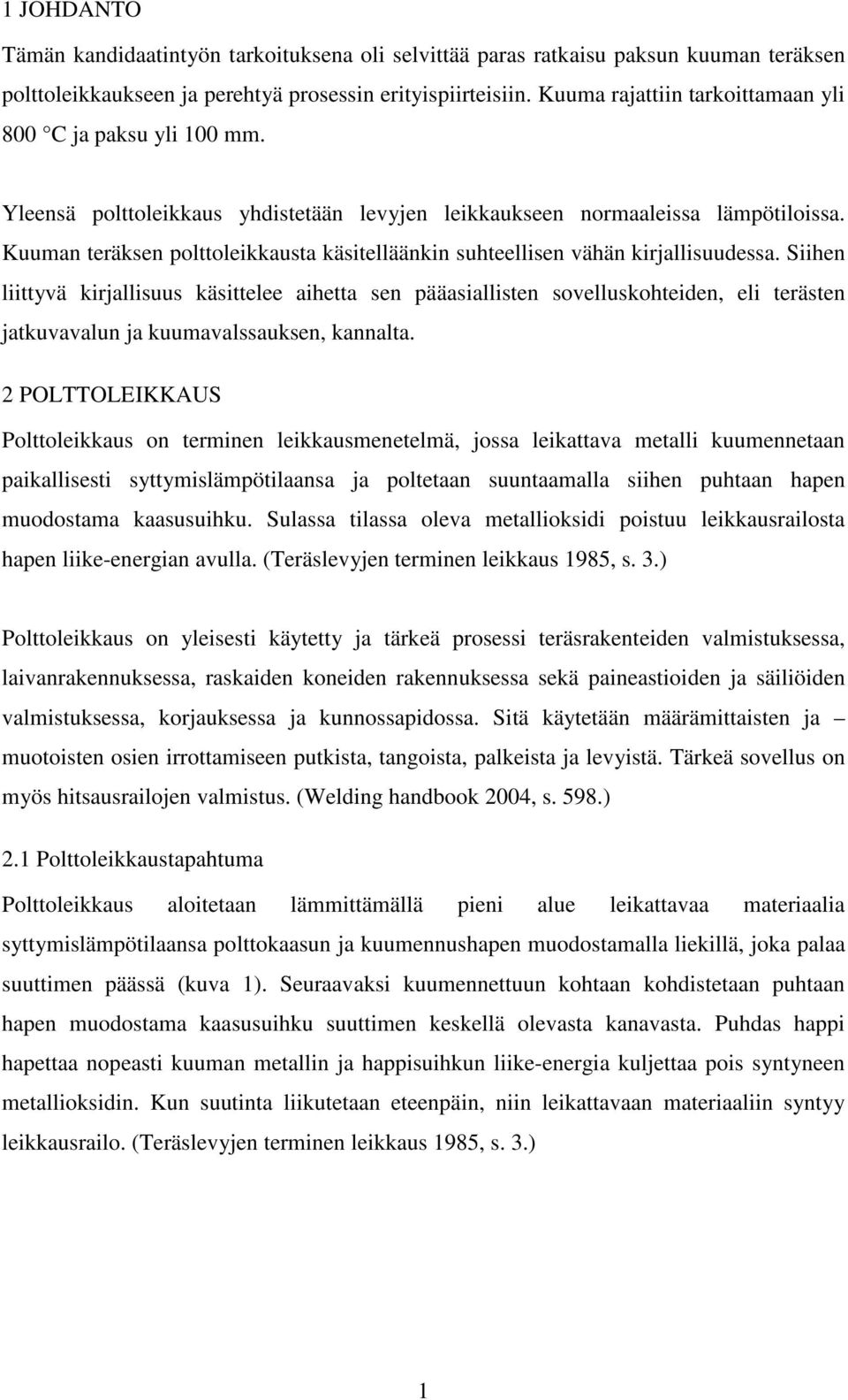 Kuuman teräksen polttoleikkausta käsitelläänkin suhteellisen vähän kirjallisuudessa.