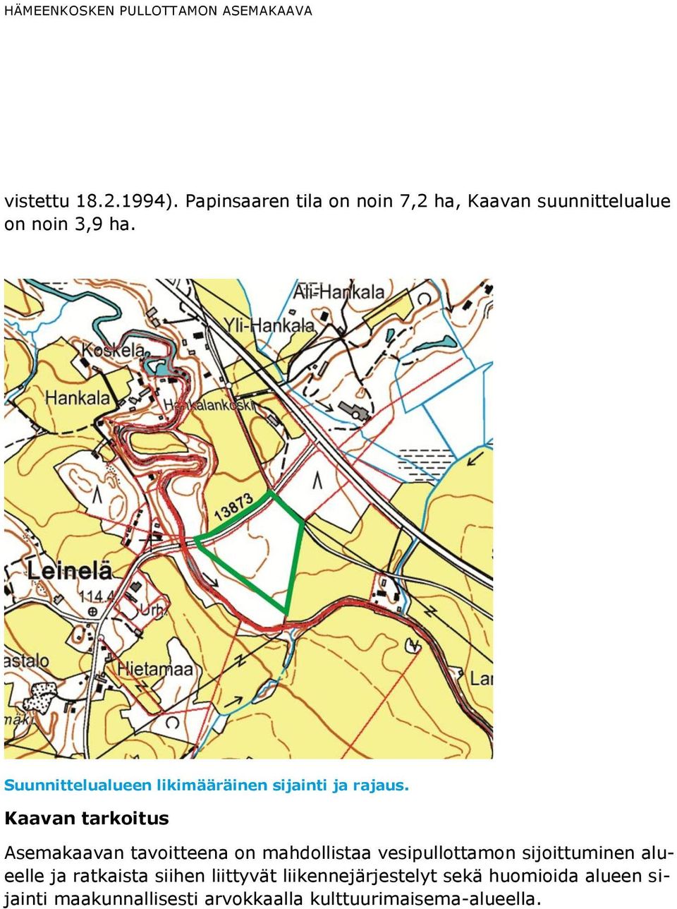 Suunnittelualueen likimääräinen sijainti ja rajaus.