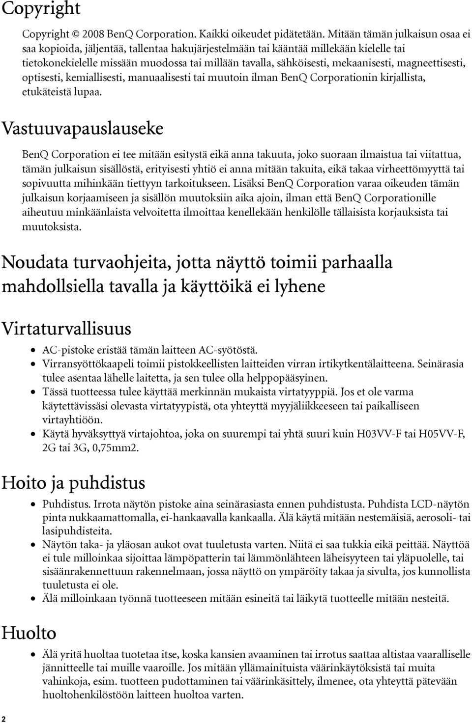 mekaanisesti, magneettisesti, optisesti, kemiallisesti, manuaalisesti tai muutoin ilman BenQ Corporationin kirjallista, etukäteistä lupaa.