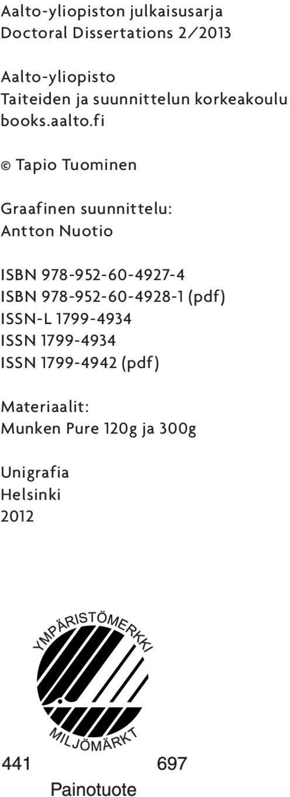 fi Tapio Tuominen Graafinen suunnittelu: Antton Nuotio ISBN 978-952-60-4927-4 ISBN