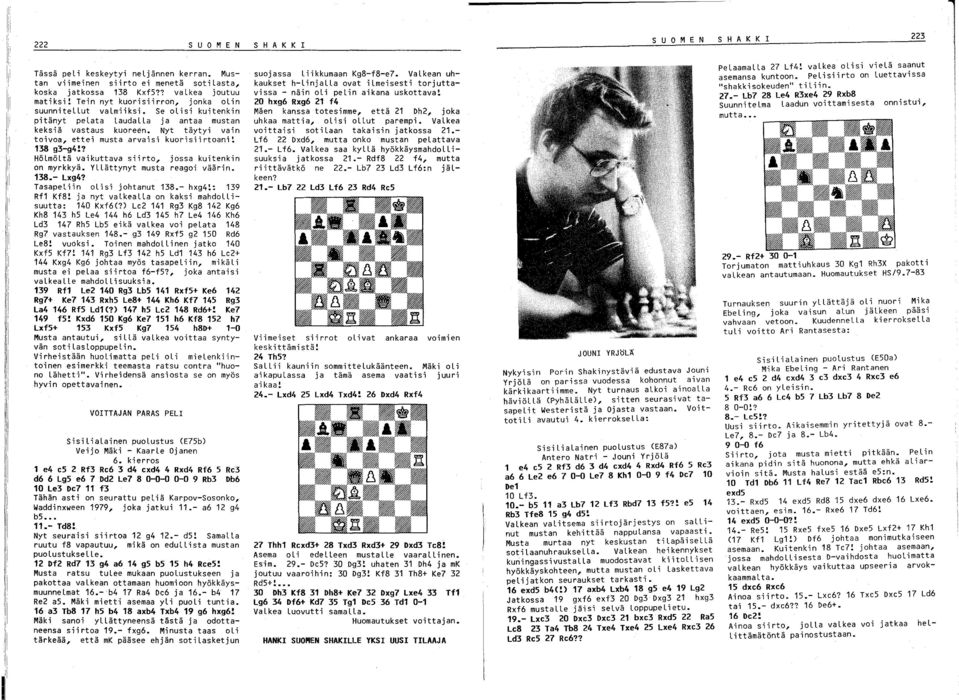 8 g-g4!? HöLmöLtä vaikuttava siirto, jossa kuitenkin on myrkkyä. YLLättynyt musta reagoi väärin. 8.- Lxg4? TasapeLiin olisi johtanut 8.- hxg4!: 9 Rf Kf8!