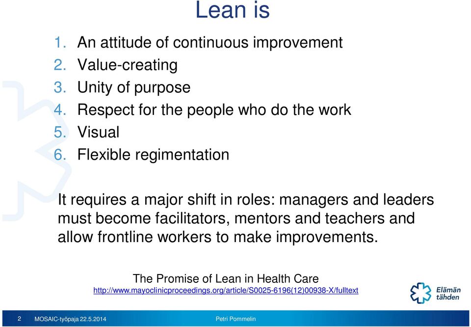 Flexible regimentation It requires a major shift in roles: managers and leaders must become facilitators, mentors