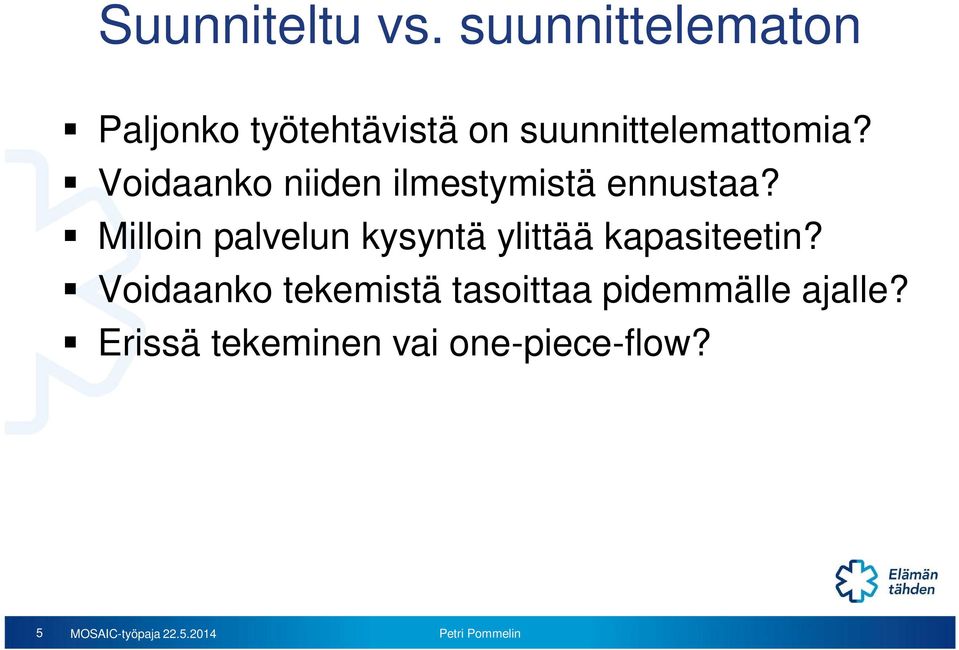 Voidaanko niiden ilmestymistä ennustaa?