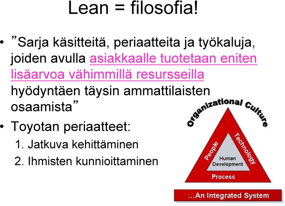asiakkaalle tuotetaan eniten lisäarvoa vähimmillä resursseilla