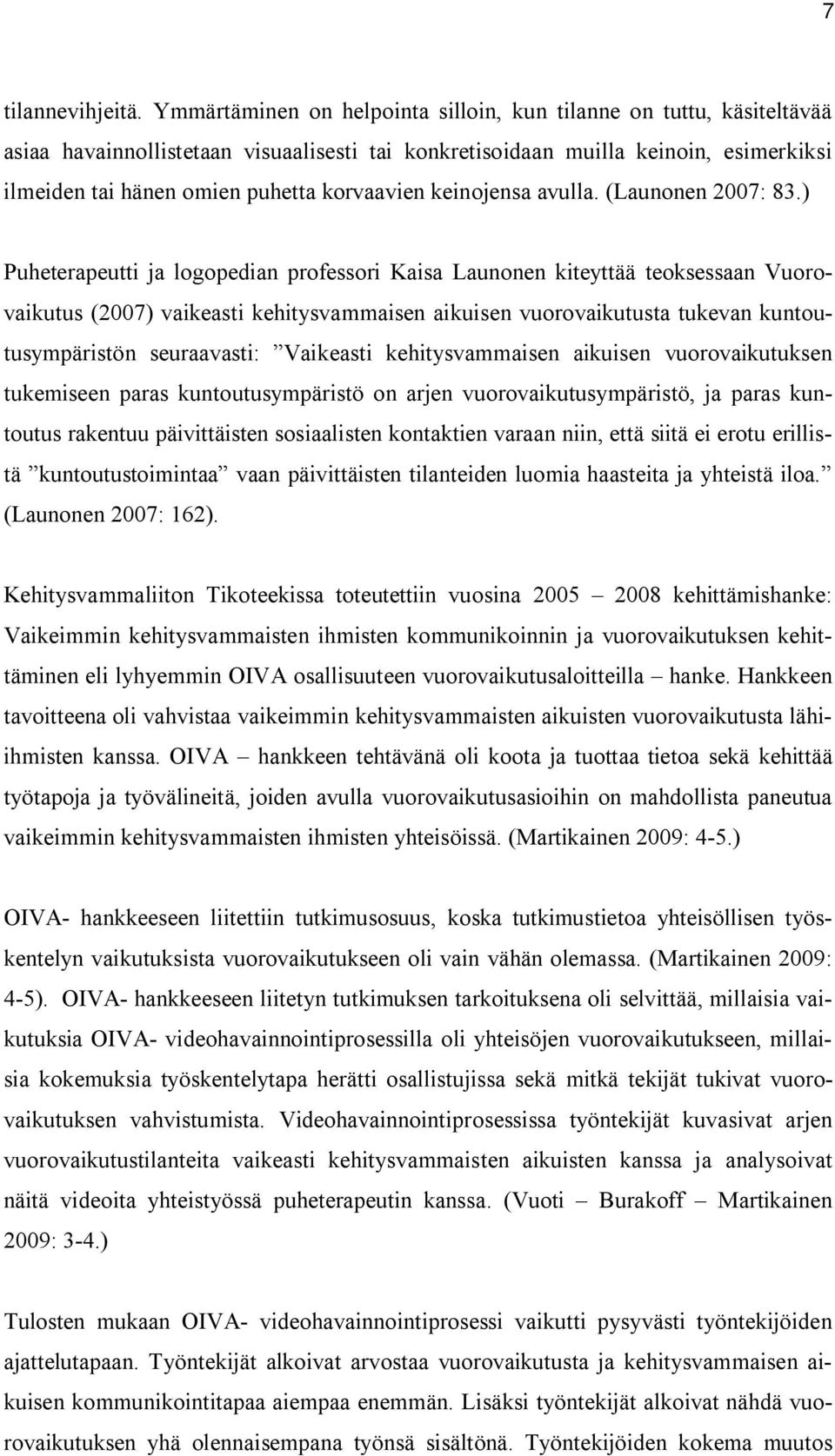 korvaavien keinojensa avulla. (Launonen 2007: 83.