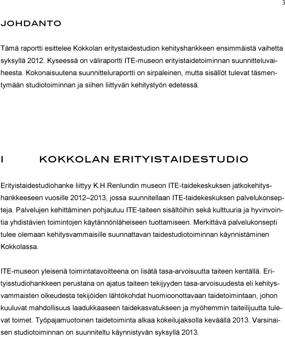 I KOKKOLAN ERITYISTAIDESTUDIO Erityistaidestudiohanke liittyy K.H.