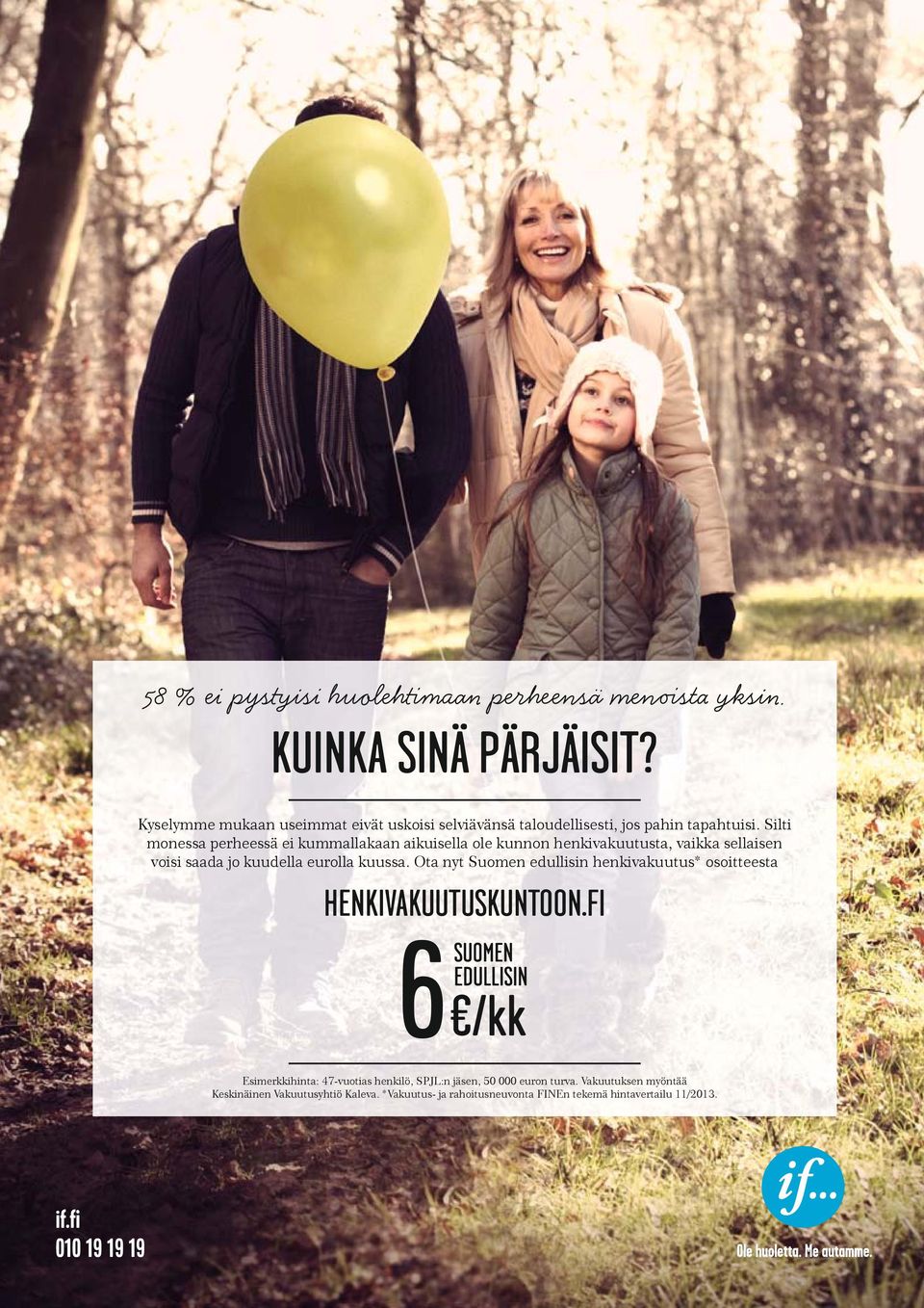 Silti monessa perheessä ei kummallakaan aikuisella ole kunnon henkivakuutusta, vaikka sellaisen voisi saada jo kuudella eurolla kuussa.