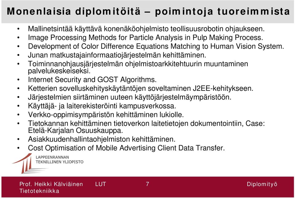 Toiminnanohjausjärjestelmän ohjelmistoarkkitehtuurin muuntaminen palvelukeskeiseksi. Internet Security and GOST Algorithms. Ketterien sovelluskehityskäytäntöjen y soveltaminen J2EE-kehitykseen.