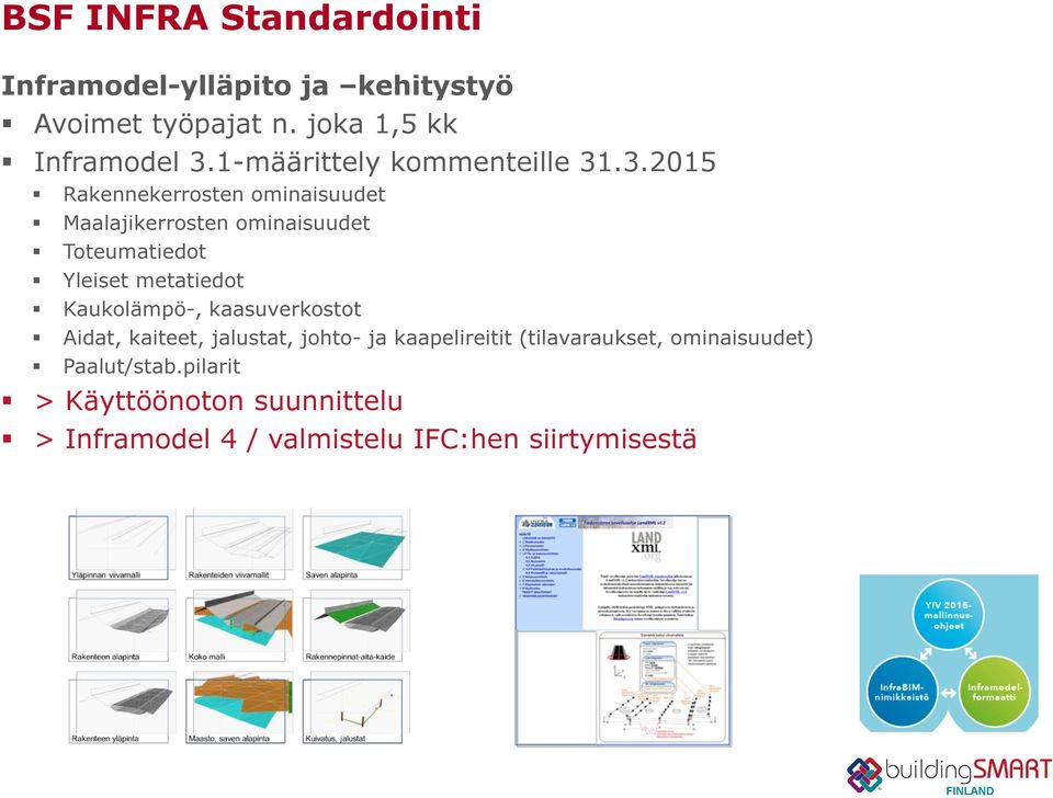 .3.2015 Rakennekerrosten ominaisuudet Maalajikerrosten ominaisuudet Toteumatiedot Yleiset metatiedot