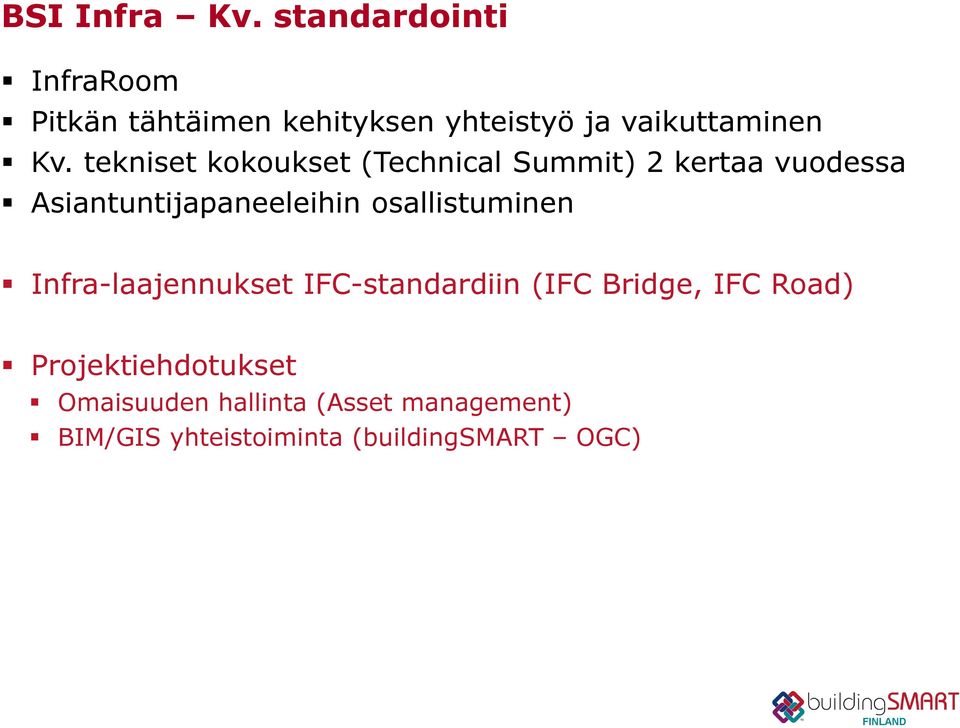 tekniset kokoukset (Technical Summit) 2 kertaa vuodessa Asiantuntijapaneeleihin