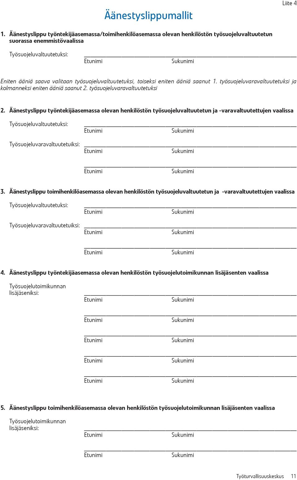 toiseksi eniten ääniä saanut 1. työsuojeluvaravaltuutetuksi ja kolmanneksi eniten ääniä saanut 2. työsuojeluvaravaltuutetuksi 2.