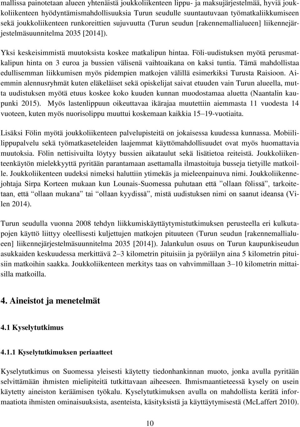 Föli-uudistuksen myötä perusmatkalipun hinta on 3 euroa ja bussien välisenä vaihtoaikana on kaksi tuntia.