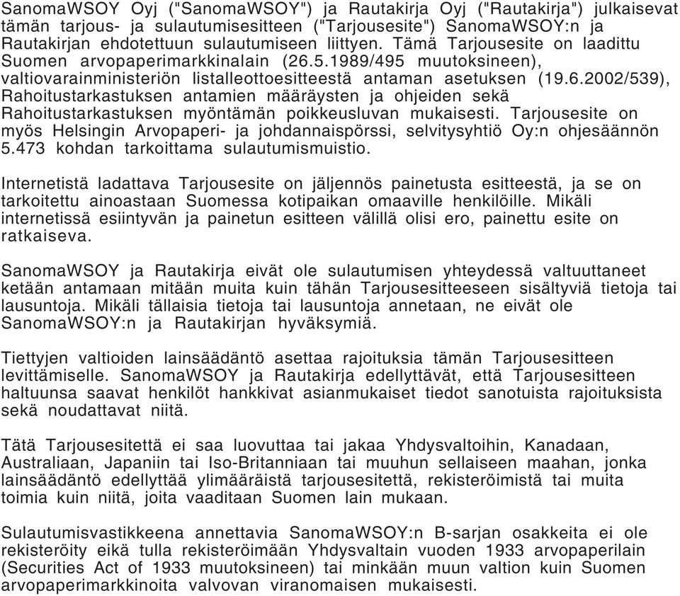 Tarjousesite on myös Helsingin Arvopaperi- ja johdannaispörssi, selvitysyhtiö Oy:n ohjesäännön 5.473 kohdan tarkoittama sulautumismuistio.
