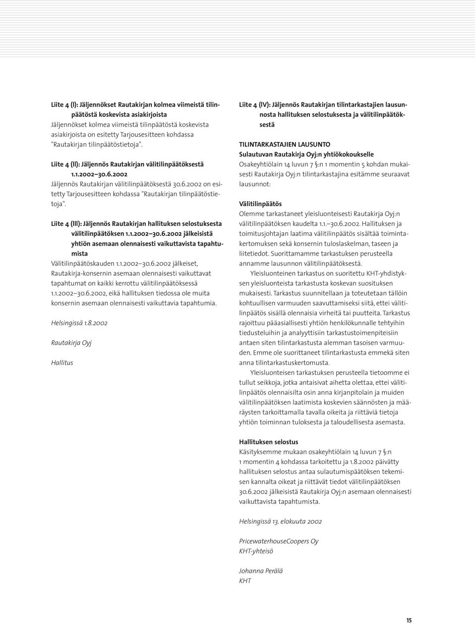 Liite 4 (lll): Jäljennös Rautakirjan hallituksen selostuksesta välitilinpäätöksen 1.1.2002 30.6.