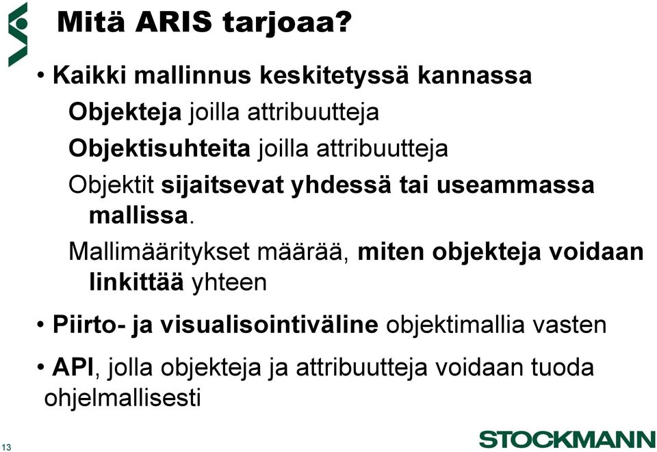 joilla attribuutteja Objektit sijaitsevat yhdessä tai useammassa mallissa.