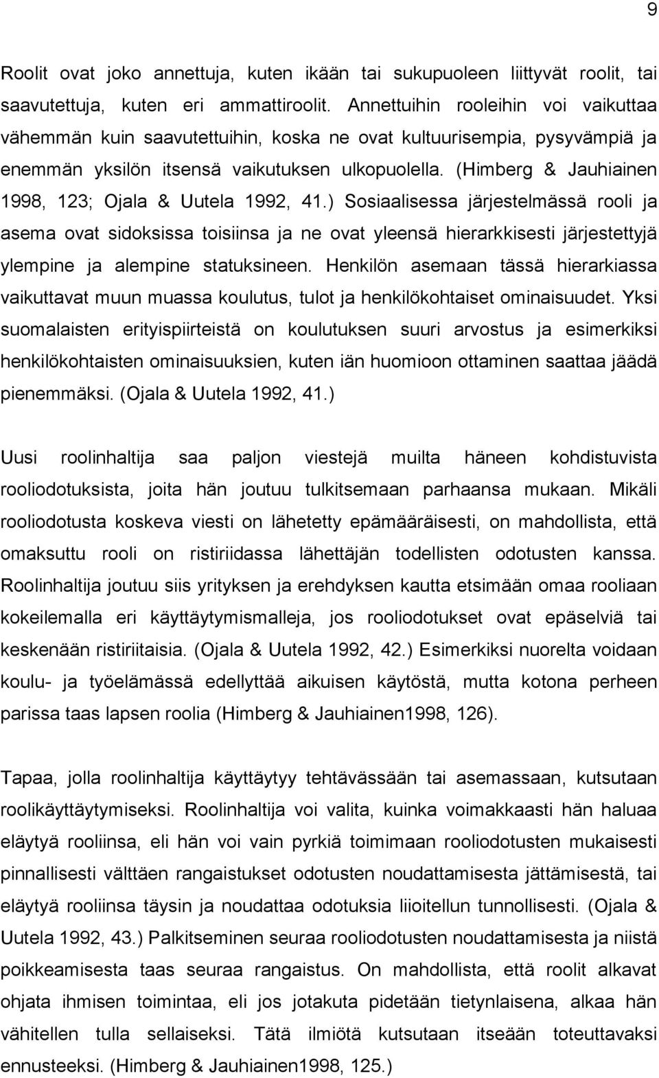 (Himberg & Jauhiainen 1998, 123; Ojala & Uutela 1992, 41.